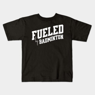 Fueled by Badminton Kids T-Shirt